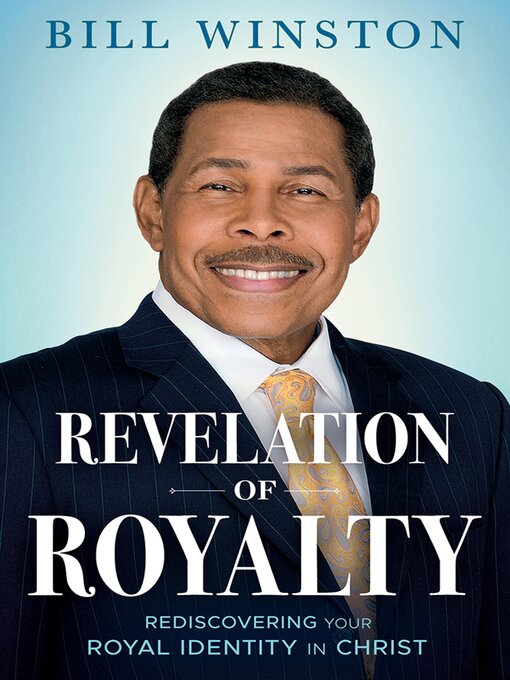Title details for Revelation of Royalty by Bill Winston - Available